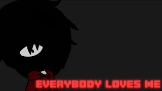 Everybody loves me meme//Gacha club//Featuring @Cru_fix @Skep_byler3 @KomradeMar//