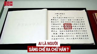 Ai là người sáng chế ra chữ Hán?