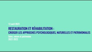 Restauration et réhabilitation : croiser les approches psychologiques, naturelles et patrimoniales