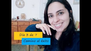 Día 3 de 7 para el camino al éxito