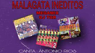 MALAGATA INEDITOS MEGAMIX DJ TGR                    [CANTA ANTONIO RIOS]