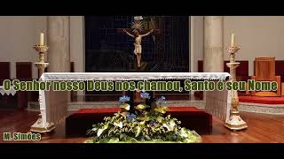 O Senhor nosso Deus nos chamou, Santo é Seu Nome!  / M. Simões