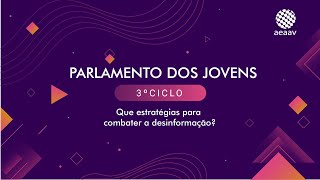 Parlamento dos Jovens 3ºciclo "Que estratégias para combater a desinformação?"