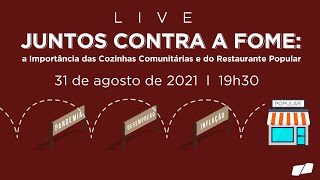 Live Juntos contra a Fome: a Importância das Cozinhas Comunitárias e do Restaurante Popular