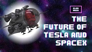 Elon Musk's Vision: The Future of Tesla and SpaceX