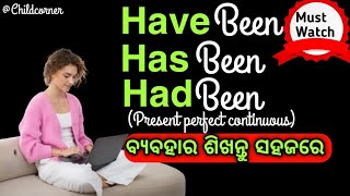 Has been have been and had been spoken English in Odia।How to use has been have been had been