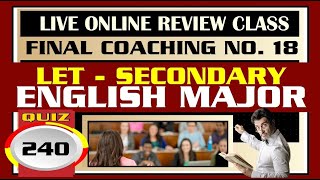 Quiz 240: FINAL COACHING 18 ll LET - SECONDARY ll ENGLISH MAJOR