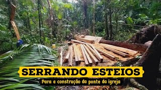 Serrando esteios para a construção da ponte da Igreja!🪵🪚⛪