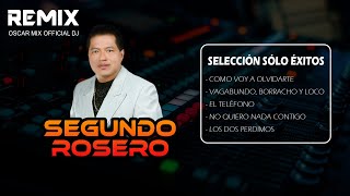 SEGUNDO ROSERO - SELECCION LOS MAS SONADOS - COMO VOY A OLVIDARTE, EL TELEFONO, LOS DOS PERDIMOS...