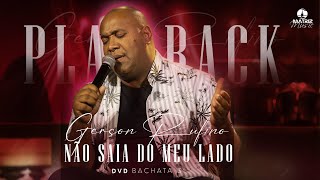 Gerson Rufino - Não saia do meu lado (Playback com letra)