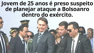 Rapaz é preso suspeito de planejar ataque a Bolsonaro.