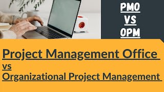 Project Management Office vs Organizational Project Management | PMO vs OPM