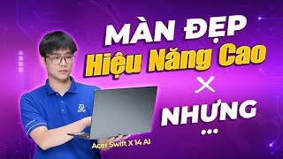 Acer Swift X 14 AI: Màn Hình 2.8K OLED Siêu Đẹp - Hiệu Năng AI Mạnh Mẽ Với Core Ultra 7 Và RTX 4070