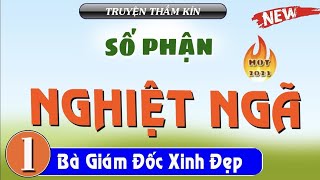 [Tập 1] SỐ PHẬN NGHIỆT NGÃ của bà giám đốc - Tiểu thuyết hiện thực  | Nghe truyện ngủ ngon | HLV