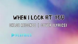 When I Look At You - Chloe Redondo | Lyrics Cover