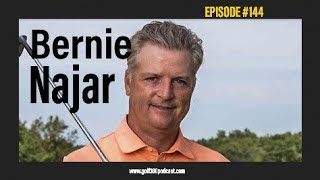 Bernie Najar @BernieNajarGolf | GOLF 360 Podcast | FULL Episode