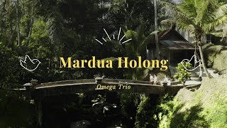 Mardua Holong - Omega Trio (Lirik Lagu Terjemahan)