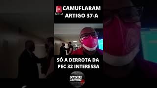 SÓ A DERROTA DA PEC 32 INTERESSA. NÃO TEM ARREGO