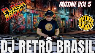 MATINE DJ FERNANDO RUAS CONVIDA DJ RETRÔ BRASIL - DJ SANDRO THALYS VOL. 5