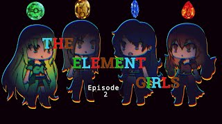 The Element Girls/Gacha life Series/Ep.2