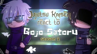 •JJK reacts to Gojo (season 2) •//Angst?//Warning:Suguru//