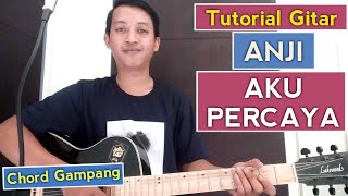 (TUTORIAL GITAR) ANJI - AKU PERCAYA, Chord Gampang