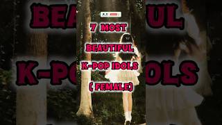 Top 7 Most Beautiful K-pop Female Idols in 2024!😘#shorts