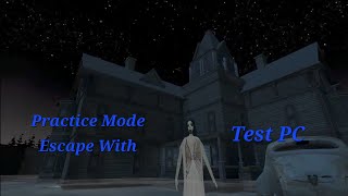 Practice mode escape with test pc | Granny 3