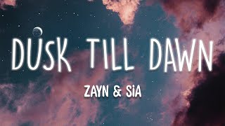 ZAYN & Sia - Dusk Till Dawn (Lyrics)