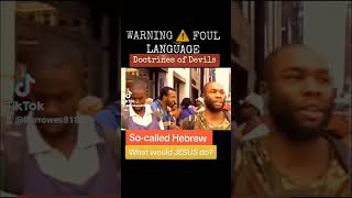 Foul mouth - So-called Hebrew Israelites