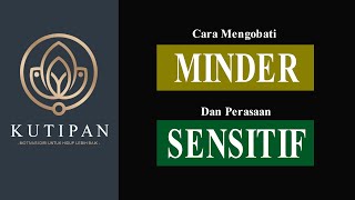 Motivasi Hidup Sukses - Cara Mengobati Minder & Perasaan Sensitif