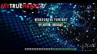 ♬ Wonderful Tonight - Lyric Video | Kotch || Reggae