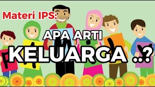 Family: Arti Keluarga. Materi Ilmu Pengetahuan Sosial