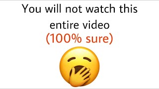 You will NOT watch this ENTIRE video 100 sure