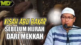 KISAH ABU BAKAR AS SHIDIQ SEBELUM HIJRAH DARI MEKKAH..| Ustadz Firanda Andirja