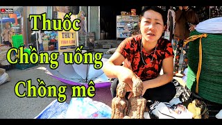 Khám phá khu chợ vùng cao người mông. Phát hiện bài thuốc quí. Chồng uống là mê. Nông Châu tổng hợp.