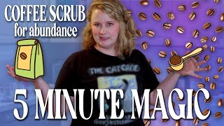 ABUNDANTLY SOFT SKIN - Coffee Scrub for Abundance | 5 Minute Magic with Molly Donlan