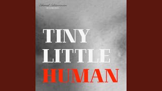 Tiny Little Human (Extended Version)