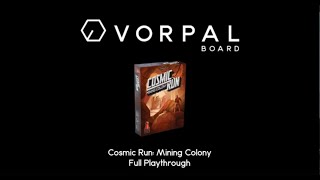 Vorpal Board Plays Cosmic Run: Mining Colony with Steve Finn