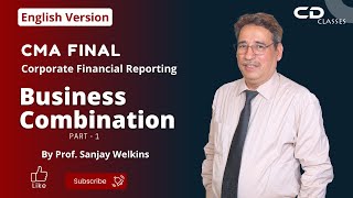 Business Combination By Prof. Sanjay Welkins | CMA Final CFR (English) New Syllabus 2022 | Lecture 1