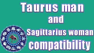 ✅Taurus man and Sagittarius woman compatibility