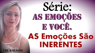 2º video da Série -  As Emoções e Você -  SÃO INERENTES