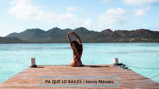 PA QUE LO BAILES 💃   /  Henry Méndez