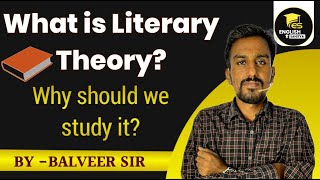 What is Literary Theory? Why Should We Study It? by Balveer Sir