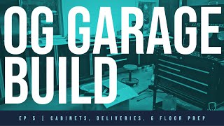 OG GARAGE BUILD SERIES | CABINETS, QUICKJACK STORAGE, DELIVERIES, & FLOOR PREP [ EP 5 ]