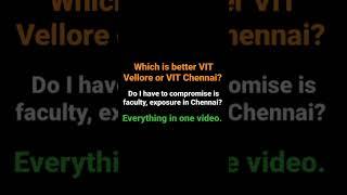 Which is better VIT Vellore or VIT Chennai | Do I have to compromise in faculty | Samriddh Saxena