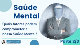 SAÚDE MENTAL: Quais fatores podem comprometer a nossa Saúde Mental? Parte 2 | Alessandra Ueda