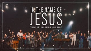 In The Name Of Jesus | Fellowship Church Music | Ron Rawls