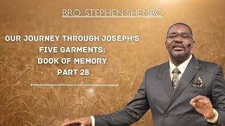 Our Journey Through Joseph's Five Garments: Book Of Memory Part 28 - Bro Stephen Shembo