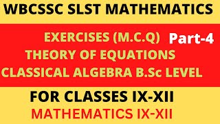 Theory of Equations | Classical Algebra In SLST Mathematics | B.Sc Mathematics | Part-4